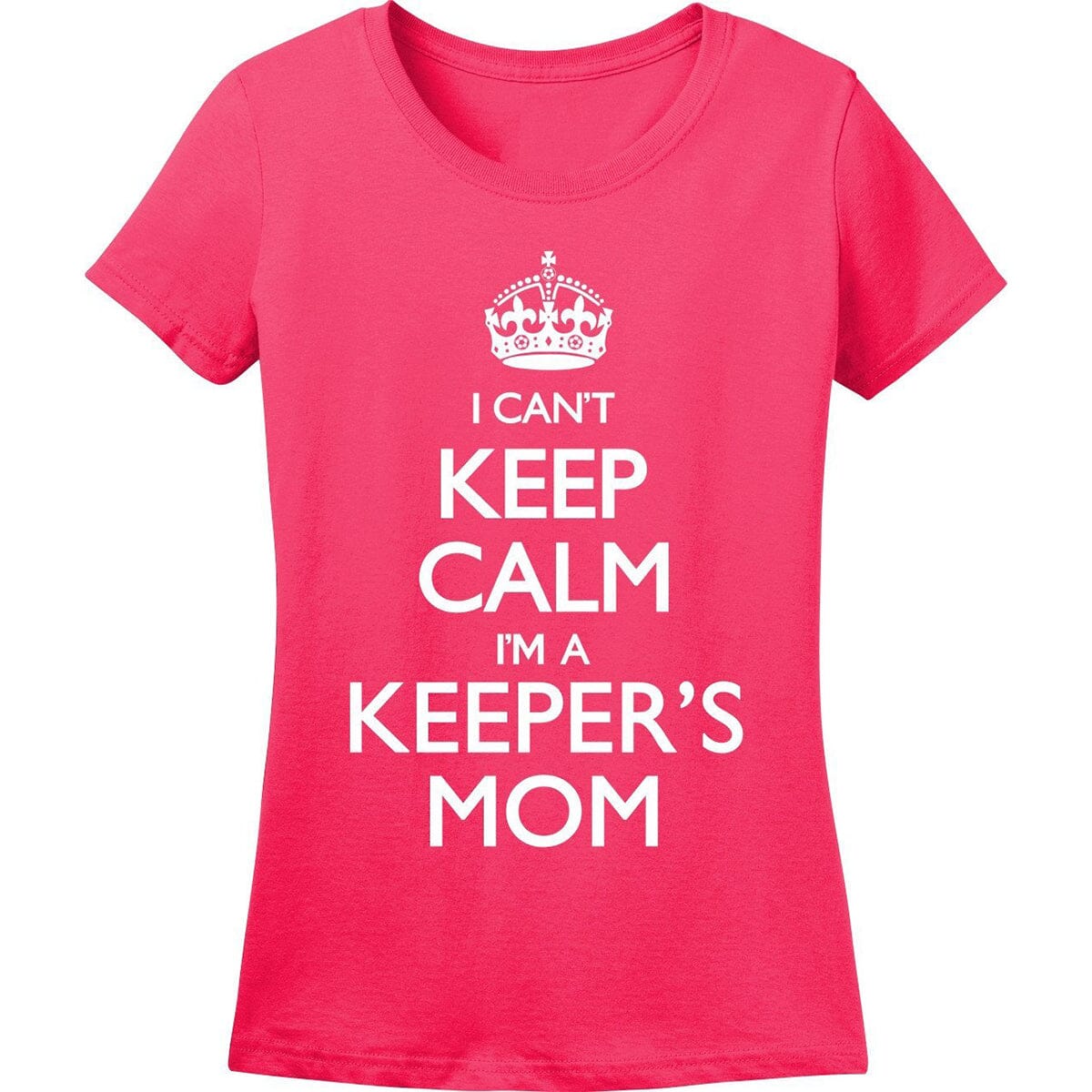 I Can't Keep Calm I'm A Keeper's Mom Soccer T-Shirt Humorous Shirt 411 Small (fitted) Safety Pink Ladies