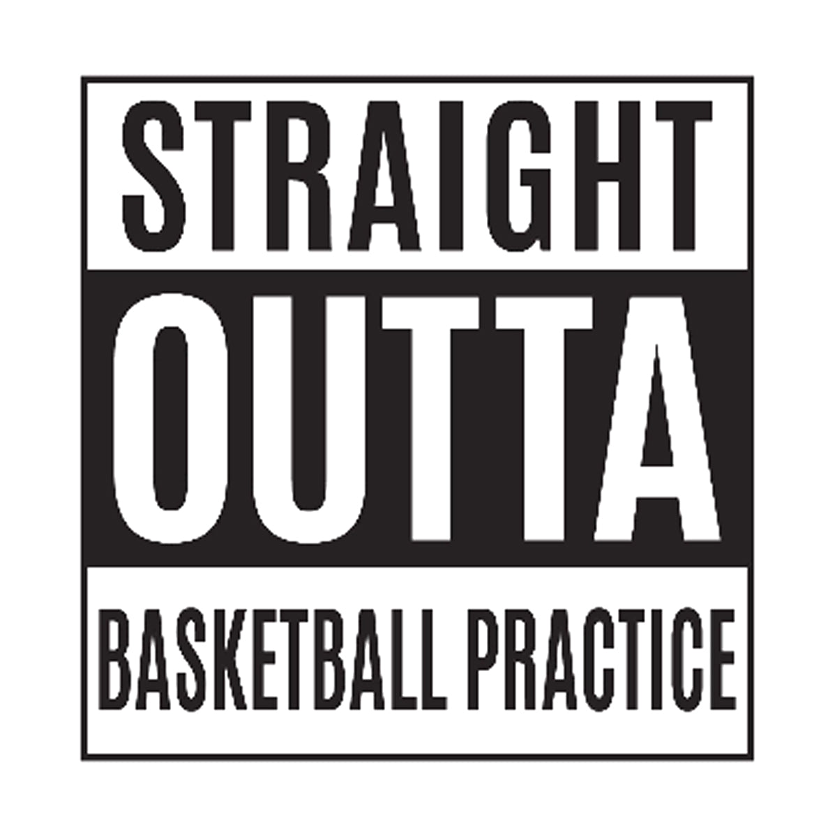 Straight Outta Basketball Practice Tee Humorous Shirt 411 