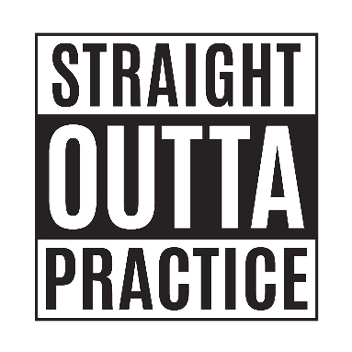 Straight Outta Practice Printed Tee Humorous Shirt 411 