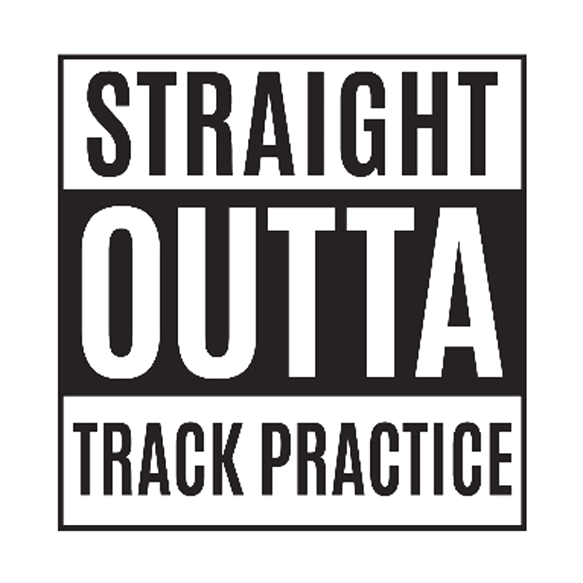 Straight Outta Track Practice Printed Tee Humorous Shirt 411 