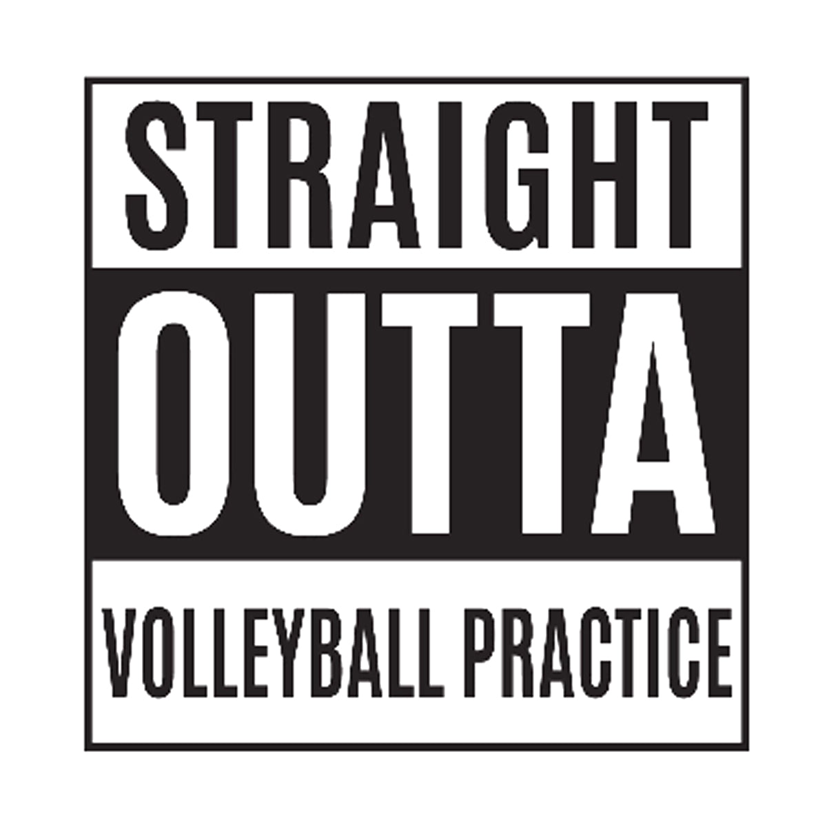 Straight Outta Volleyball Practice Printed Tee Humorous Shirt 411 